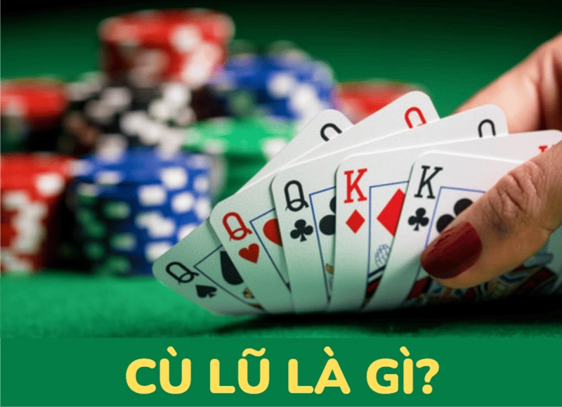 Cù Lũ có nghĩa là gì? Ý nghĩa và cách sử dụng trong các game đánh bài